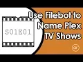 How to Use Filebot to Rename Plex TV Show Episodes
