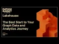 Lakehouses The Best Start to Your Graph Data and Analytics Journey