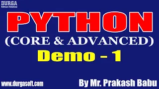 PYTHON CORE ADVANCED tutorials Demo - 1 by Mr Prakash Babu On 06-12-2021 6 30AM IST
