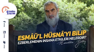 Esmâü'l Hüsnâ'yı bilip ezberlemenin insana etkileri nelerdir?