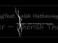 Robert Glasper (feat. Lalah Hathaway) ~ Cherish The Day