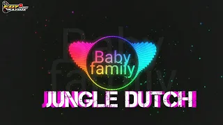 Download DJ BABY FAMILY friendly jungle dutch || REMIX FULL BASS MP3
