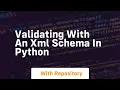 Validating with an XML schema in Python