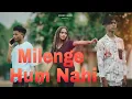 Download Lagu Milenge Hum Nahi (Full Video) | Kunaal Vermaa | Aditya Dev | Debu bro | Latest Songs 2024