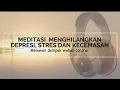 Meditasi menghilangkan depresi, stres dan kecemasan