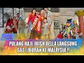 Download Lagu BARU PULANG HAJI, LIBURAN ASIK IRISH BELLA LANGSUNG TANCAP GAS KE MALAYSIA - SELEB ON NEWS