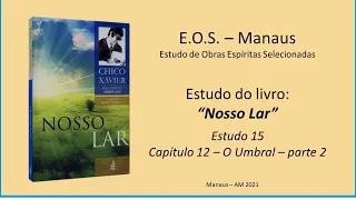 Nosso Lar - Estudo 15 - Capítulo 12: O Umbral (parte 2)
