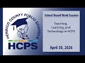 Staff Presentation-Teaching Learning Technology in HCPS-April 30 2026 School Board Work Session