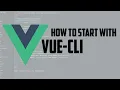 How to start with vue-cli 3 and vuejs in nodejs tutorial