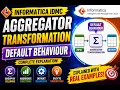 When You Don t Select Options Informatica Aggregator Defaults Behaviour IDMC Series IICS