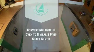 On the Hard 1.2: Converting Force 10 Oven to Gimbal & Prop Shaft Cont’d