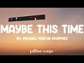 Maybe This Time - Michael Martin Murphey (Lyrics) 🎵