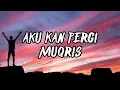 Download Lagu MUQRIS - AKU KAN PERGI | LIRIK (LAGU SEDIH VIRAL 2019)