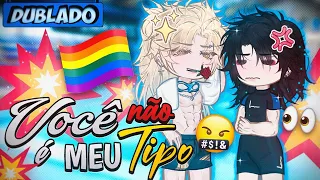 [DUBLADO] Você NÃO É O Meu TIPO! 🏳️‍🌈💥 | Mini Série | Gacha Club