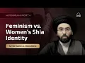Download Lagu [4/10] Feminism vs. Women's Shia Identity - Sayed Mahdi Al-Modarresi - Muharram 2025/1447
