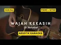 WAJAH KEKASIH - SITI NURHALIZA | MALE KEY AKUSTIK KARAOKE