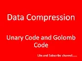 Unary Code and Golomb Code