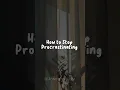 How to Stop Procrastinating