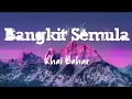Download Lagu Bangkit semula - Khai Bahar (LIRIK VIDEO)