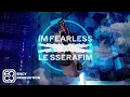 LE SSERAFIM (르세라핌) - FEARLESS (ENCY Remix)