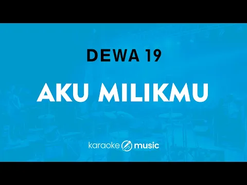 Download MP3 Aku Milikmu - Dewa 19 (KARAOKE VERSION)