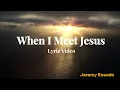 When I Meet Jesus | Worship Lyric Video