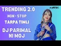 Download Lagu DJ PARIMAL RUMLA  NI MOJ SUNAINA SINGAR TARPA TIMLI NON STOP DJ KARTIK
