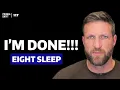 I ve Had Enough With Eight Sleep
