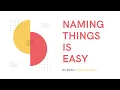 Programming - Naming Things Is Easy
