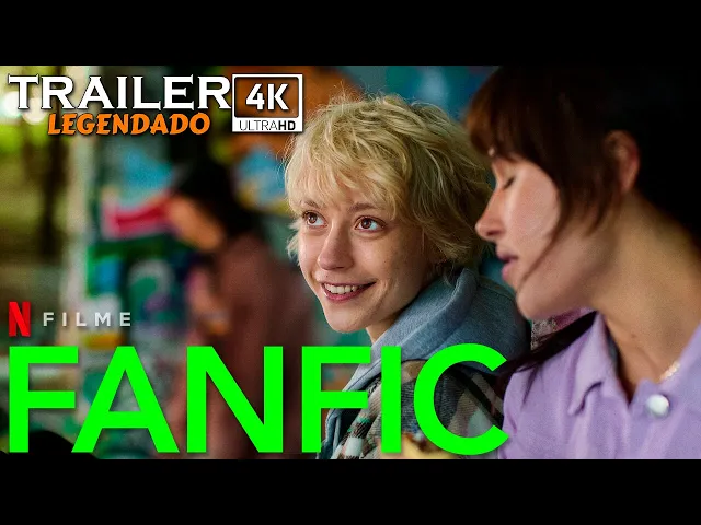 Fanfic (2023) | Teaser Trailer 4k Legendado | Netflix