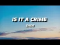 SADE - IS IT A CRIME | LYRICS