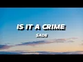 Download Lagu SADE - IS IT A CRIME | LYRICS