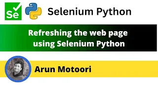 Refreshing the Web Page using Selenium Python Selenium Python