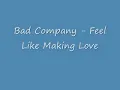 Bad Company - Feel Like Making Love