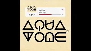 aqua tone tell me