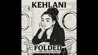kehlani folded j vibe reggae remix 