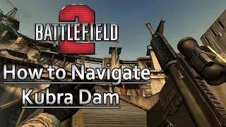 battlefield 2 how to navigate kubra dam