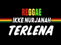 Download Lagu Reggae ska Terlena - Ikke Nurjanah | SEMBARANIA