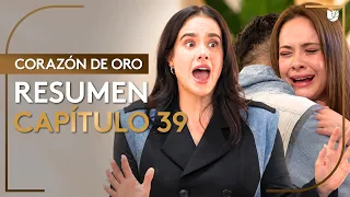 Corazón De Oro | Capítulo 39 - Resumen | 5/5