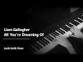 Download Lagu All You're Dreaming Of - Liam Gallagher (Piano Cover)
