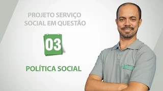 Projeto Serviço Social em Questão : Política Social  - 3 de 10