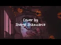 Download Lagu Imagination Shawn Mendes - Cover by Sheryl Shazwanie lyrics terjemahan