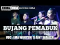 Download Lagu BUJANG PEMABUK  | Voc ° EMA WAHYUNI ft AINY SYAFITRI | JENDRAL MUDA