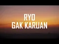 RYO - Gak karuan Lirik Lagu