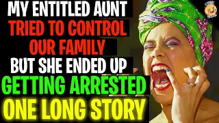 My Entitled Aunt Tried To Control Our Family But She Ended Up Getting Arrested r/Relationships