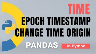 Pandas Part 57 Time Epoch timestamp float precision change time origin Tutorial