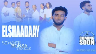 #Elshaadaay! New_Gospel_Song. #Singer Bonsa Takele