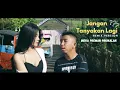 Download Lagu Jangan Tanyakan Lagi - Indra Preman Pinokalan (Remix Version) CIPTAAN Andrew Ngantung .