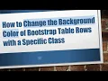 How to Change the Background Color of Bootstrap Table Rows with a Specific Class