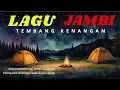 Download Lagu 🇮🇩LAGU DAERAH JAMBI || TEMBANG KENANGAN || REKOMENDASI LAGU JAMBI KENANGAN